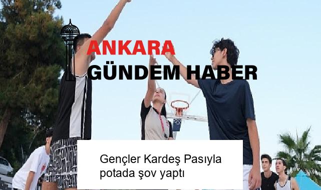 Gençler Kardeş Pasıyla potada şov yaptı