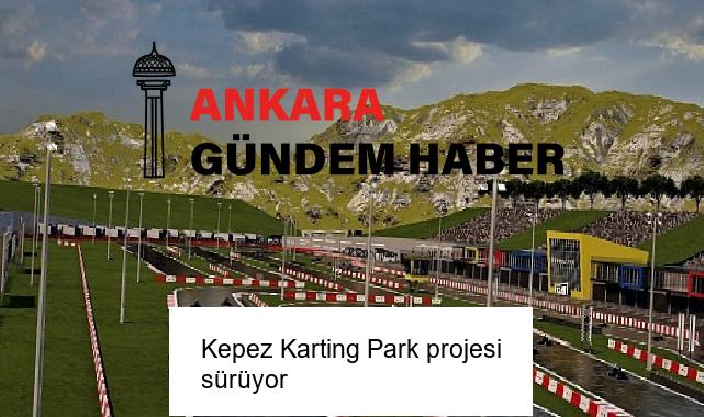 Kepez Karting Park projesi sürüyor