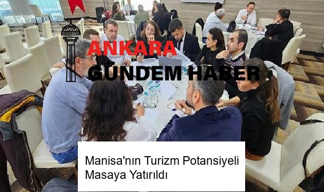 Manisa’nın Turizm Potansiyeli Masaya Yatırıldı