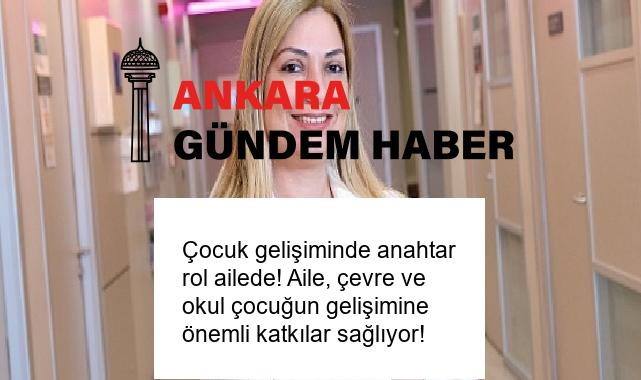 Çocuk gelişiminde anahtar rol ailede! Aile, çevre ve okul çocuğun gelişimine önemli katkılar sağlıyor!