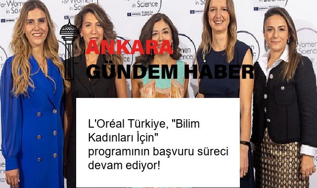 L’Oréal Türkiye, “Bilim Kadınları İçin” programının başvuru süreci devam ediyor!
