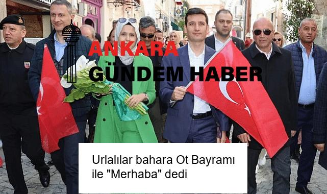 Urlalılar bahara Ot Bayramı ile “Merhaba” dedi