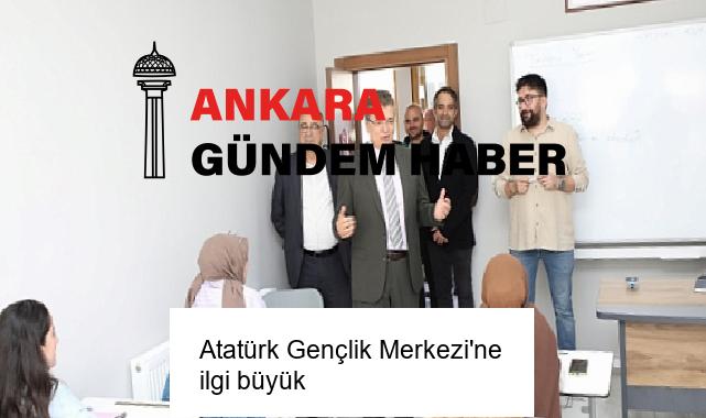 Atatürk Gençlik Merkezi’ne ilgi büyük
