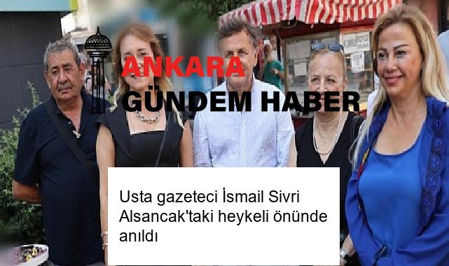 Usta gazeteci İsmail Sivri Alsancak’taki heykeli önünde anıldı