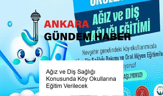 Ağız ve Diş Sağlığı Konusunda Köy Okullarına Eğitim Verilecek