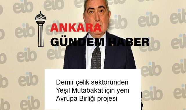 Demir çelik sektöründen Yeşil Mutabakat için yeni Avrupa Birliği projesi