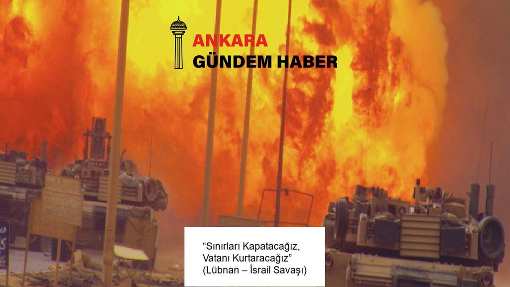 “Sınırları Kapatacağız, Vatanı Kurtaracağız” (Lübnan – İsrail Savaşı)