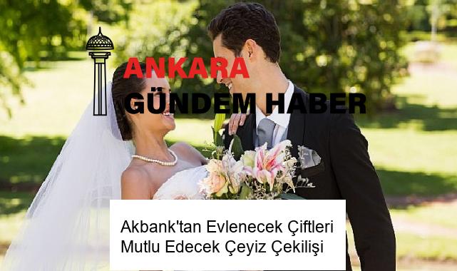 Akbank’tan Evlenecek Çiftleri Mutlu Edecek Çeyiz Çekilişi