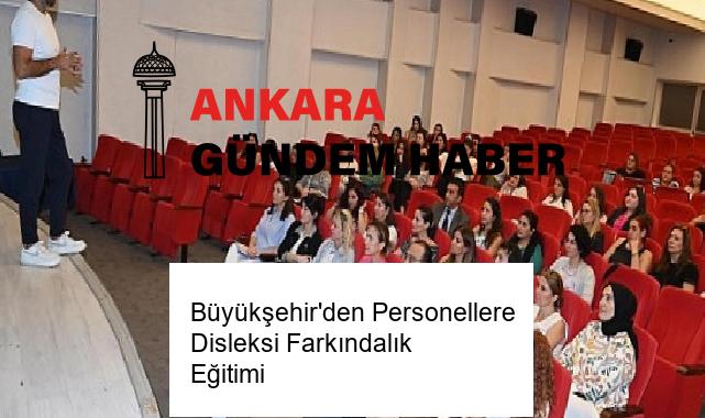 Büyükşehir’den Personellere Disleksi Farkındalık Eğitimi