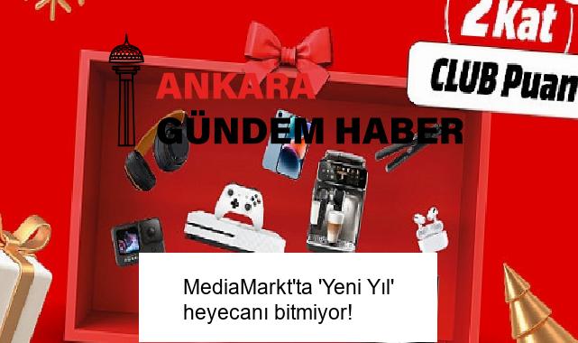 MediaMarkt’ta ‘Yeni Yıl’ heyecanı bitmiyor!
