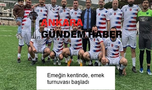 Emeğin kentinde, emek turnuvası başladı