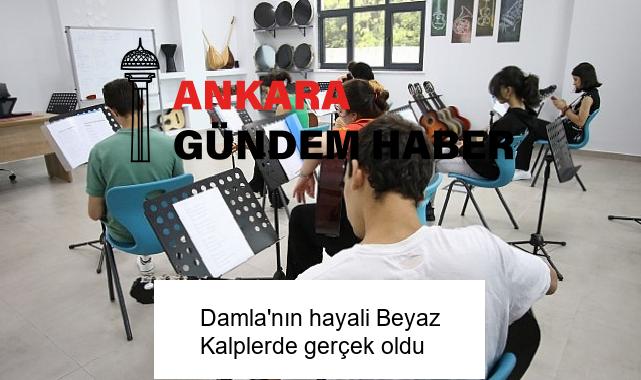 Damla’nın hayali Beyaz Kalplerde gerçek oldu