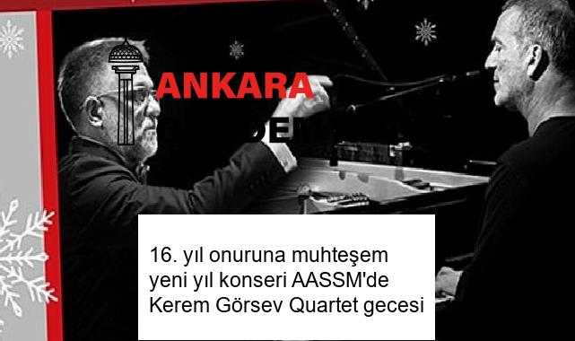 16. yıl onuruna muhteşem yeni yıl konseri AASSM’de Kerem Görsev Quartet gecesi