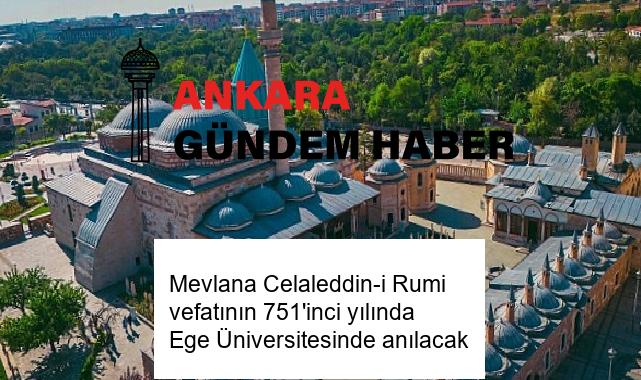 Mevlana Celaleddin-i Rumi vefatının 751’inci yılında Ege Üniversitesinde anılacak