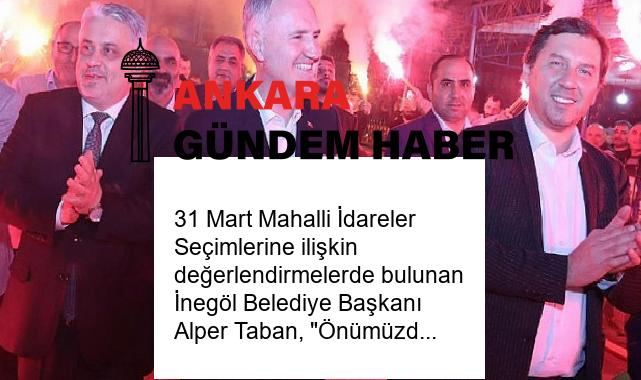 31 Mart Mahalli İdareler Seçimlerine ilişkin değerlendirmelerde bulunan İnegöl Belediye Başkanı Alper Taban, “Önümüzde güzel bir 5 yılımız var. Hizmet seferberliğimizi sürdüreceğiz” dedi.