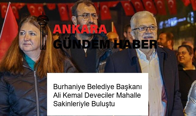 Burhaniye Belediye Başkanı Ali Kemal Deveciler Mahalle Sakinleriyle Buluştu