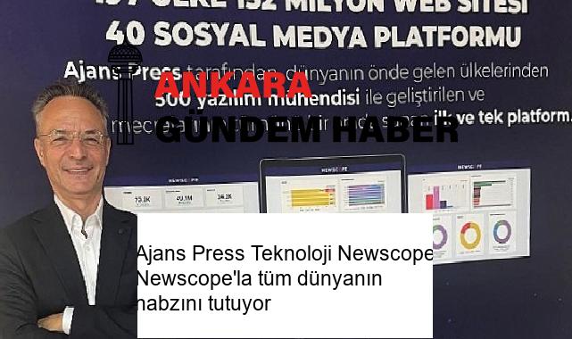 Ajans Press Teknoloji Newscope Newscope’la tüm dünyanın nabzını tutuyor