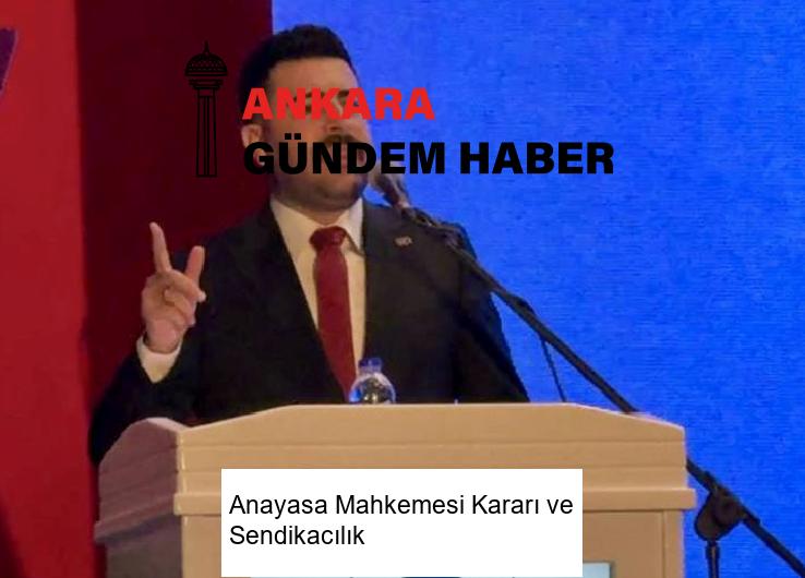 Anayasa Mahkemesi Kararı ve Sendikacılık