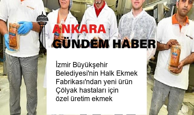 İzmir Büyükşehir Belediyesi’nin Halk Ekmek Fabrikası’ndan yeni ürün Çölyak hastaları için özel üretim ekmek