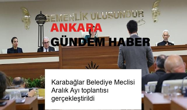 Karabağlar Belediye Meclisi Aralık Ayı toplantısı gerçekleştirildi