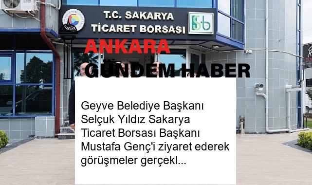 Geyve Belediye Başkanı Selçuk Yıldız Sakarya Ticaret Borsası Başkanı Mustafa Genç’i ziyaret ederek görüşmeler gerçekleştirdi