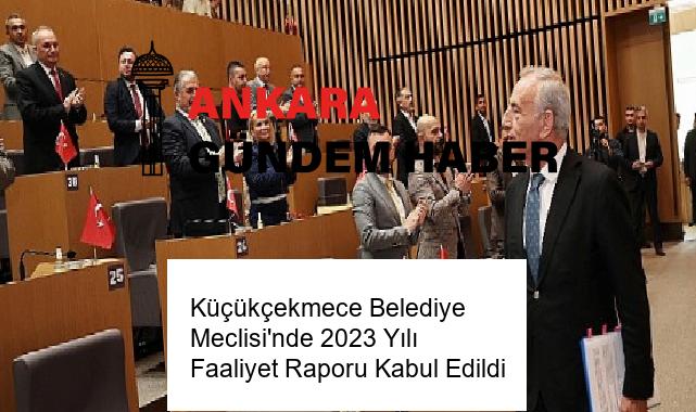 Küçükçekmece Belediye Meclisi’nde 2023 Yılı Faaliyet Raporu Kabul Edildi