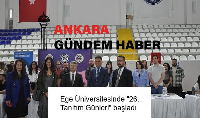 Ege Üniversitesinde “26. Tanıtım Günleri” başladı