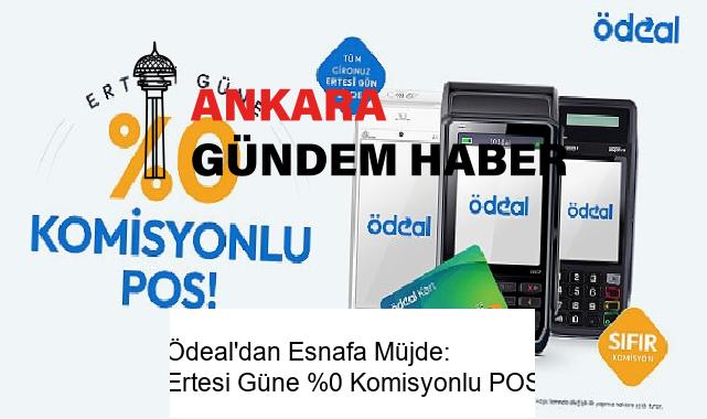 Ödeal’dan Esnafa Müjde: Ertesi Güne %0 Komisyonlu POS
