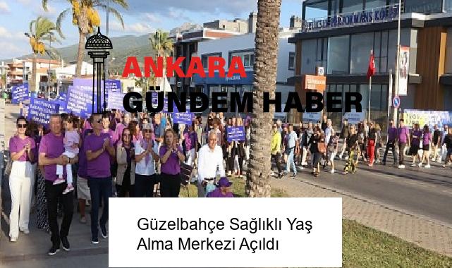 Güzelbahçe Sağlıklı Yaş Alma Merkezi Açıldı