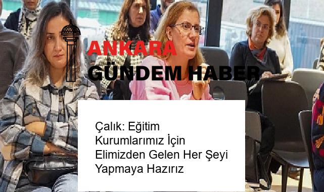 Çalık: Eğitim Kurumlarımız İçin Elimizden Gelen Her Şeyi Yapmaya Hazırız