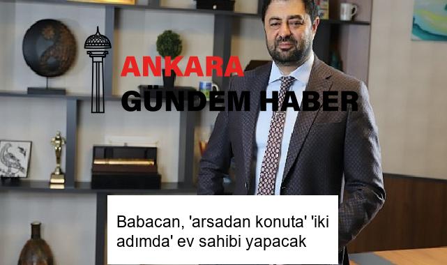 Babacan, ‘arsadan konuta’ ‘iki adımda’ ev sahibi yapacak