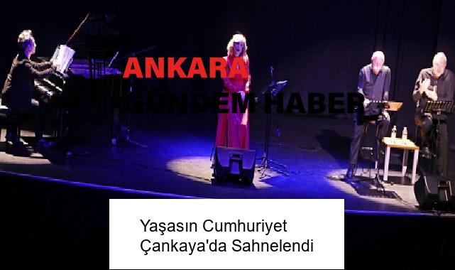 Yaşasın Cumhuriyet Çankaya’da Sahnelendi 