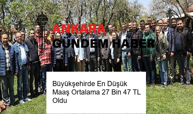 Büyükşehirde En Düşük Maaş Ortalama 27 Bin 47 TL Oldu