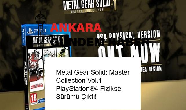 Metal Gear Solid: Master Collection Vol.1 PlayStation®4 Fiziksel Sürümü Çıktı!