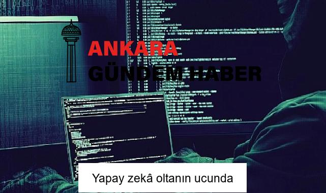 Yapay zekâ oltanın ucunda