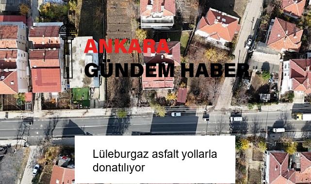 Lüleburgaz asfalt yollarla donatılıyor