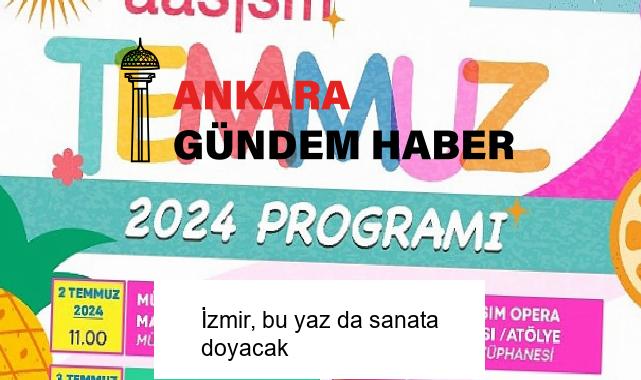 İzmir, bu yaz da sanata doyacak