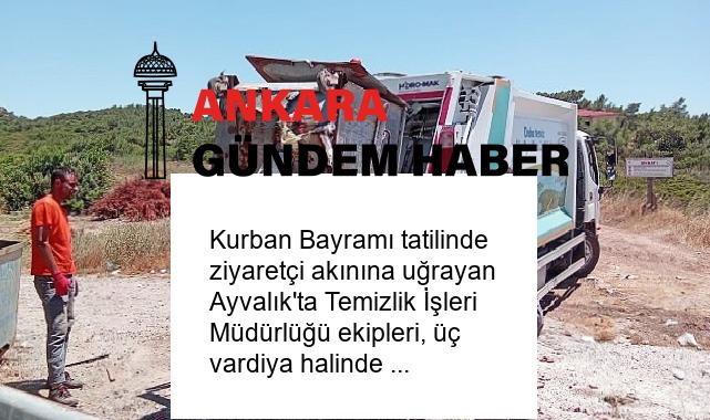 Kurban Bayramı tatilinde ziyaretçi akınına uğrayan Ayvalık’ta Temizlik İşleri Müdürlüğü ekipleri, üç vardiya halinde 24 saat mesai yaparak tonlarca çöp topladı