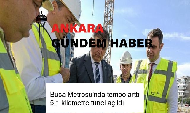 Buca Metrosu’nda tempo arttı 5,1 kilometre tünel açıldı