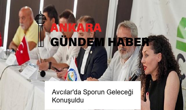 Avcılar’da Sporun Geleceği Konuşuldu