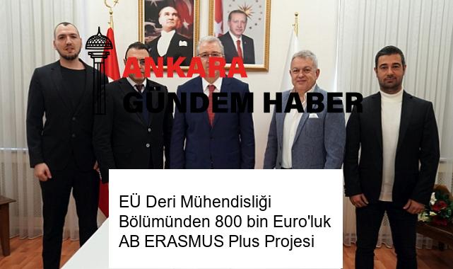 EÜ Deri Mühendisliği Bölümünden 800 bin Euro’luk AB ERASMUS Plus Projesi