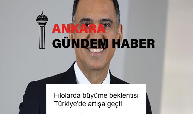 Filolarda büyüme beklentisi Türkiye’de artışa geçti