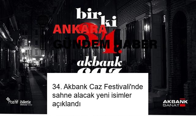 34. Akbank Caz Festivali’nde sahne alacak yeni isimler açıklandı