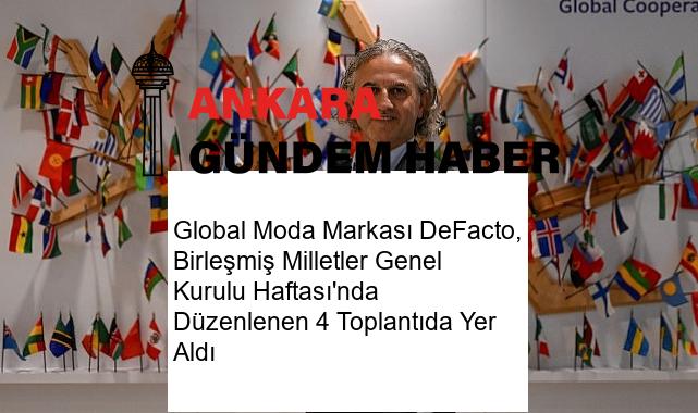 Global Moda Markası DeFacto, Birleşmiş Milletler Genel Kurulu Haftası’nda Düzenlenen 4 Toplantıda Yer Aldı
