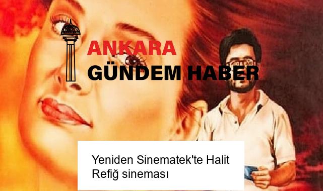 Yeniden Sinematek’te Halit Refiğ sineması
