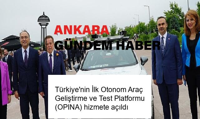 Türkiye’nin İlk Otonom Araç Geliştirme ve Test Platformu (OPINA) hizmete açıldı
