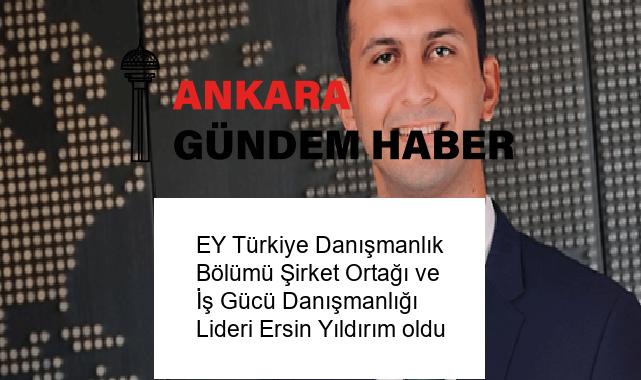EY Türkiye Danışmanlık Bölümü Şirket Ortağı ve İş Gücü Danışmanlığı Lideri Ersin Yıldırım oldu