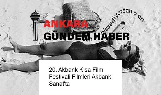 20. Akbank Kısa Film Festivali Filmleri Akbank Sanat’ta