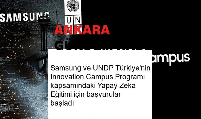 Samsung ve UNDP Türkiye’nin Innovation Campus Programı kapsamındaki Yapay Zeka Eğitimi için başvurular başladı
