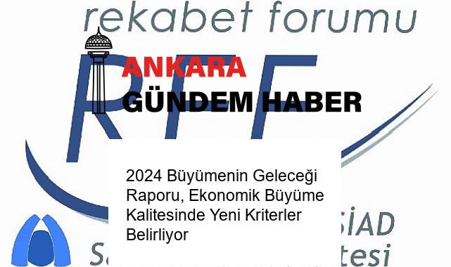 2024 Büyümenin Geleceği Raporu, Ekonomik Büyüme Kalitesinde Yeni Kriterler Belirliyor
